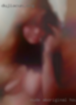 Nude aboriginal housewife women nudes fucking.