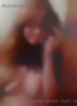 Nudes place fuck naked faking pussy.